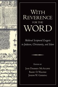 With Reverence for the Word : Medieval Scriptural Exegesis in Judaism, Christianity, and Islam