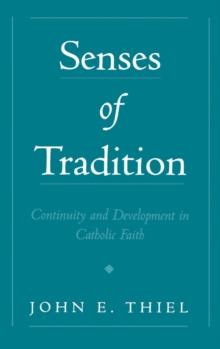 Senses of Tradition : Continuity and Development in Catholic Faith