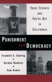 Punishment and Democracy : Three Strikes and You're Out in California