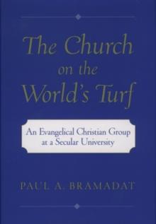 The Church on the World's Turf : An Evangelical Christian Group at a Secular University