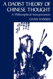 A Daoist Theory of Chinese Thought : A Philosophical Interpretation