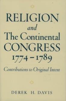 Religion and the Continental Congress, 1774-1789 : Contributions to Original Intent