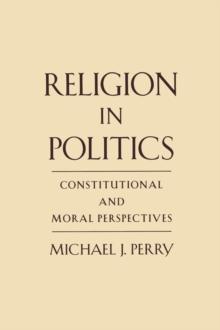 Religion in Politics : Constitutional and Moral Perspectives