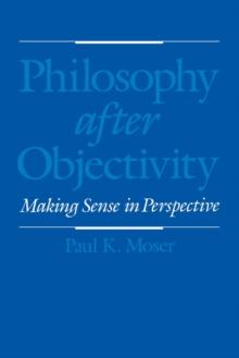 Philosophy after Objectivity : Making Sense in Perspective