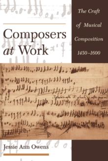 Composers at Work : The Craft of Musical Composition 1450-1600