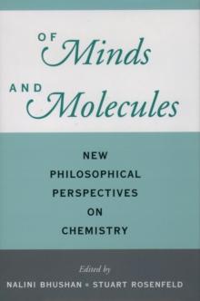 Of Minds and Molecules : New Philosophical Perspectives on Chemistry