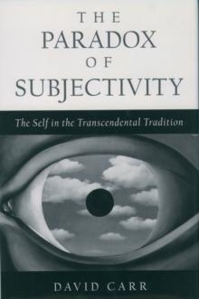 The Paradox of Subjectivity : The Self in the Transcendental Tradition