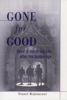 Gone for Good : Tales of University Life after the Golden Age