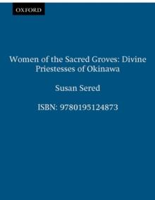 Women of the Sacred Groves : Divine Priestesses of Okinawa