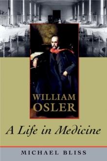 William Osler : A Life in Medicine