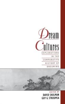 Dream Cultures : Explorations in the Comparative History of Dreaming