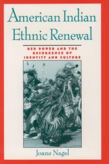 American Indian Ethnic Renewal : Red Power and the Resurgence of Identity and Culture