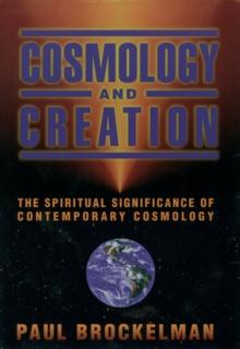 Cosmology and Creation : The Spiritual Significance of Contemporary Cosmology