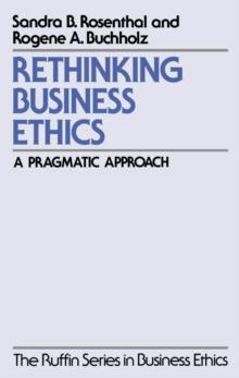 Rethinking Business Ethics : A Pragmatic Approach