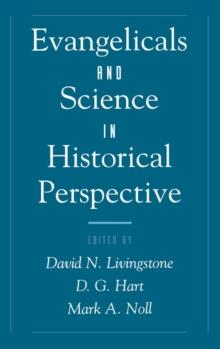 Evangelicals and Science in Historical Perspective