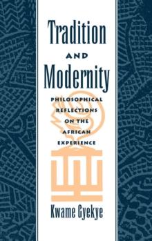 Tradition and Modernity : Philosophical Reflections on the African Experience