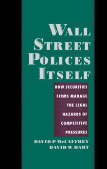 Wall Street Polices Itself : How Securities Firms Manage the Legal Hazards of Competitive Pressures