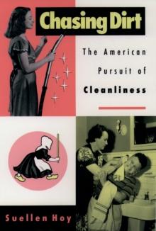 Chasing Dirt : The American Pursuit of Cleanliness