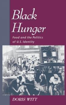 Black Hunger : Food and the Politics of U.S. Identity