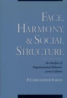 Face, Harmony, and Social Structure : An Analysis of Organizational Behavior Across Cultures