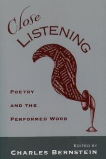 Close Listening : Poetry and the Performed Word