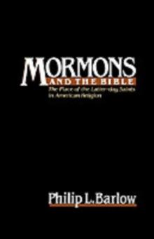 Mormons and the Bible : The Place of the Latter-day Saints in American Religion