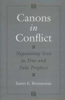 Canons in Conflict : Negotiating Texts in True and False Prophecy