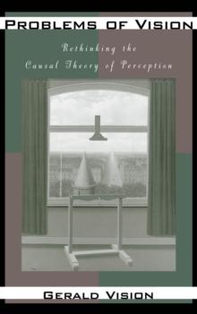 Problems of Vision : Rethinking the Causal Theory of Perception