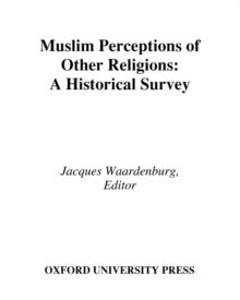 Muslim Perceptions of Other Religions : A Historical Survey