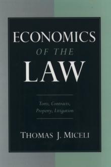 Economics of the Law : Torts, Contracts, Property and Litigation