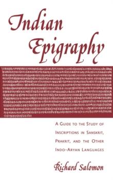 Indian Epigraphy : A Guide to the Study of Inscriptions in Sanskrit, Prakrit, and the other Indo-Aryan Languages