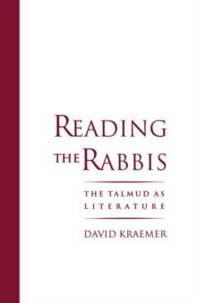 Reading the Rabbis : The Talmud as Literature