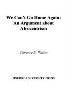 We Can't Go Home Again : An Argument About Afrocentrism