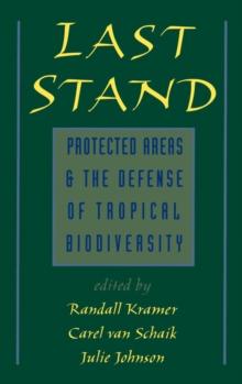 Last Stand : Protected Areas and the Defense of Tropical Biodiversity