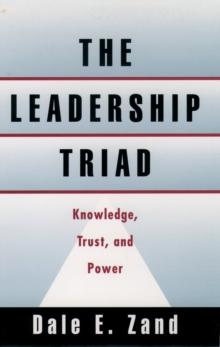 The Leadership Triad : Knowledge, Trust, and Power