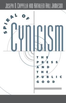 Spiral of Cynicism : The Press and the Public Good