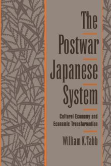 The Postwar Japanese System : Cultural Economy and Economic Transformation