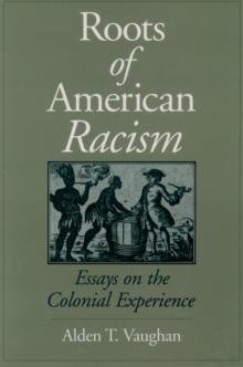 Roots of American Racism : Essays on the Colonial Experience