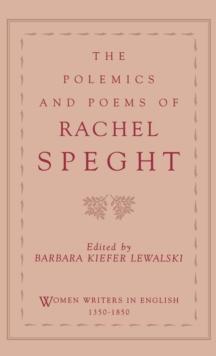 The Polemics and Poems of Rachel Speght