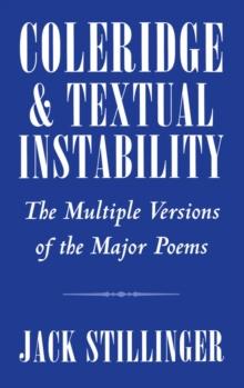 Coleridge and Textual Instability : The Multiple Versions of the Major Poems