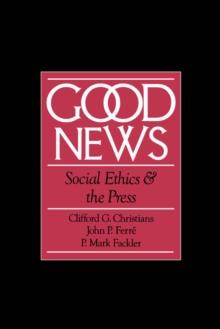 Good News : Social Ethics and the Press