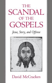 The Scandal of the Gospels : Jesus, Story, and Offense