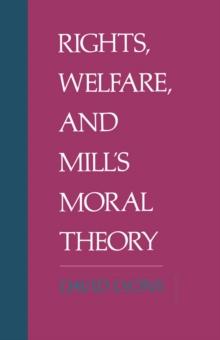 Rights, Welfare, and Mill's Moral Theory