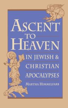 Ascent to Heaven in Jewish and Christian Apocalypses