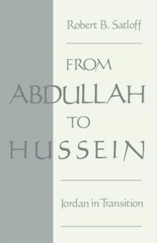 From Abdullah to Hussein : Jordan in Transition