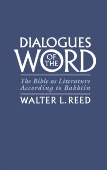 Dialogues of the Word : The Bible as Literature According to Bakhtin