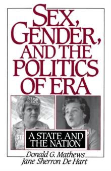 Sex, Gender, and the Politics of ERA : A State and the Nation