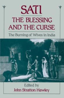 Sati, the Blessing and the Curse : The Burning of Wives in India