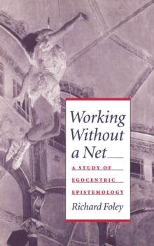 Working without a Net : A Study of Egocentric Epistemology