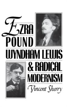 Ezra Pound, Wyndham Lewis, and Radical Modernism